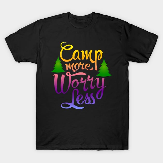 Camp More Worry Less Camping Shirt T-Shirt by DANPUBLIC